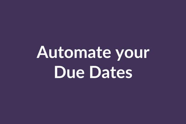 zensmart is showing Text on a dark purple background reads "Automate your Due Dates" in white, centered text. with print workflow automation