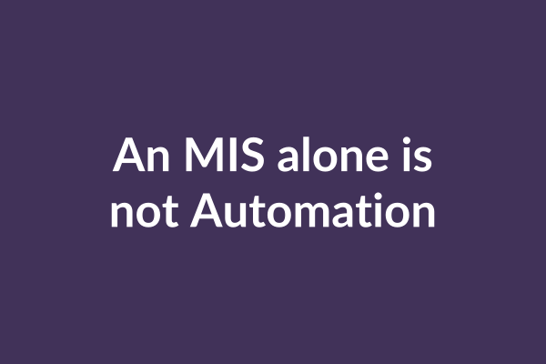 zensmart is showing White text on a purple background reads, "An MIS alone is not automation." This highlights the distinction between simply having an MIS and achieving true automation. with print workflow automation
